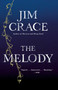 The Melody (A Novel) by Jim Crace, 9780525562566