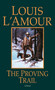 The Proving Trail (A Novel) by Louis L'Amour, 9780553253047