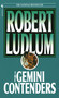 The Gemini Contenders (A Novel) by Robert Ludlum, 9780553282092