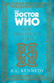Doctor Who: The Drosten's Curse (A Novel) by A. L. Kennedy, 9780553419443