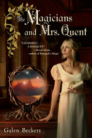 The Magicians and Mrs. Quent by Galen Beckett, 9780553592559