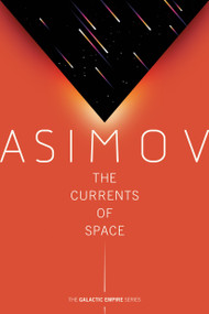 The Currents of Space by Isaac Asimov, 9780593160039