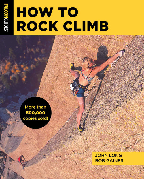 How to Rock Climb - 9781493056262 by John Long, Bob Gaines, 9781493056262