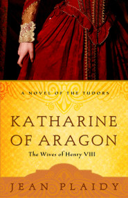 Katharine of Aragon (The Story of a Spanish Princess and an English Queen) by Jean Plaidy, 9780609810255