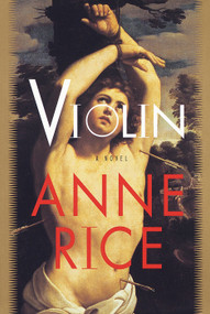 Violin (A novel) - 9780679433026 by Anne Rice, 9780679433026