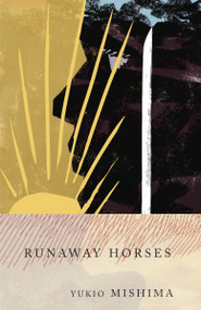 Runaway Horses (The Sea of Fertility, 2) by Yukio Mishima, 9780679722403