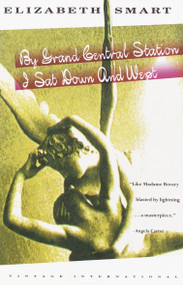 By Grand Central Station I Sat Down and Wept by Elizabeth Smart, 9780679738046