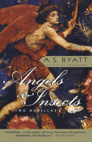 Angels & Insects (Two Novellas) by A. S. Byatt, 9780679751342
