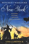 Witches and Warlocks of New York (Legends, Victims, and Sinister Spellcasters) by Lisa LaMonica, 9781493063413