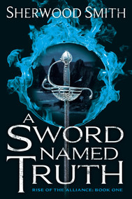 A Sword Named Truth (Rise of the Alliance Book One) - 9780756409999 by Sherwood Smith, 9780756409999