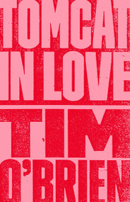 Tomcat in Love (A Novel) by Tim O'Brien, 9780767902045