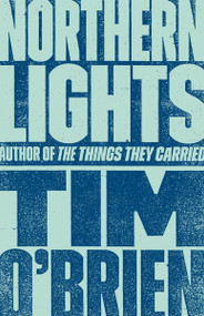 Northern Lights (A Novel) - 9780767904414 by Tim O'Brien, 9780767904414