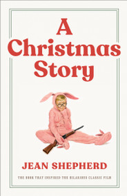 A Christmas Story (The Book That Inspired the Hilarious Classic Film) by Jean Shepherd, 9780767916226