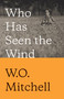 Who Has Seen the Wind by W.O. Mitchell, 9780771007316
