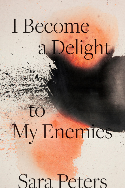 I Become a Delight to My Enemies by Sara Peters, 9780771073571