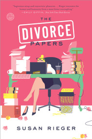 The Divorce Papers (A Novel) by Susan Rieger, 9780804137461
