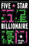 Five Star Billionaire (A Novel) by Tash Aw, 9780812984811