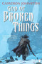 God of Broken Things by Cameron Johnston, 9780857668097