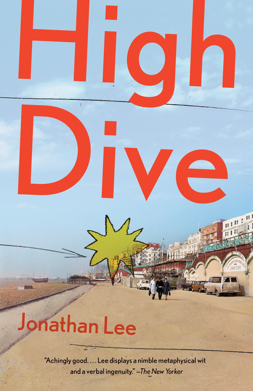 High Dive (A Novel) by Jonathan Lee, 9781101873328