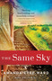 The Same Sky (A Novel) by Amanda Eyre Ward, 9781101883761