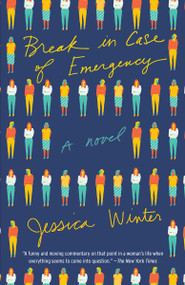 Break in Case of Emergency (A Novel) - 9781101911938 by Jessica Winter, 9781101911938