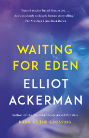 Waiting for Eden by Elliot Ackerman, 9781101971567
