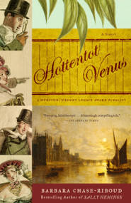 Hottentot Venus (A Novel) by Barbara Chase-Riboud, 9781400032082