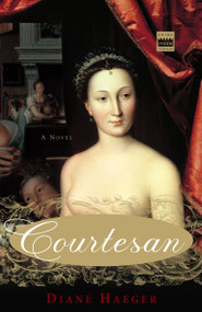 Courtesan (A Novel) - 9781400051748 by Diane Haeger, 9781400051748