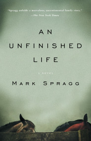 An Unfinished Life by Mark Spragg, 9781400076147