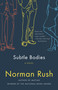 Subtle Bodies by Norman Rush, 9781400077137