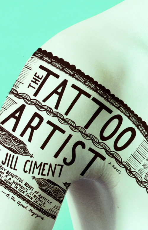 The Tattoo Artist (A Novel) by Jill Ciment, 9781400078448