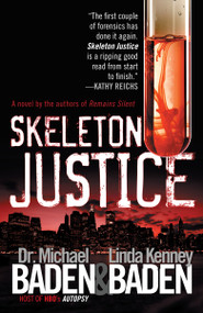 Skeleton Justice by Dr. Michael M. Baden, Linda Kenney, 9781400095629