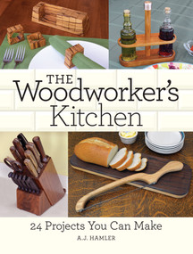 The Woodworker's Kitchen (24 Projects You Can Make) by A.J. Hamler, 9781440346002