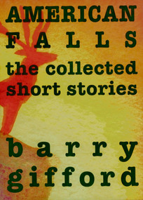 American Falls (The Collected Short Stories) - 9781583225738 by Barry Gifford, 9781583225738