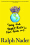 Only the Super-Rich Can Save Us! by Ralph Nader, 9781583229033