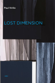 Lost Dimension, new edition by Paul Virilio, Jean-Louis Violeau, 9781584351177