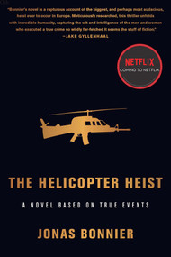 The Helicopter Heist (A Novel Based on True Events) by Jonas Bonnier, Alice Menzies, 9781590519509