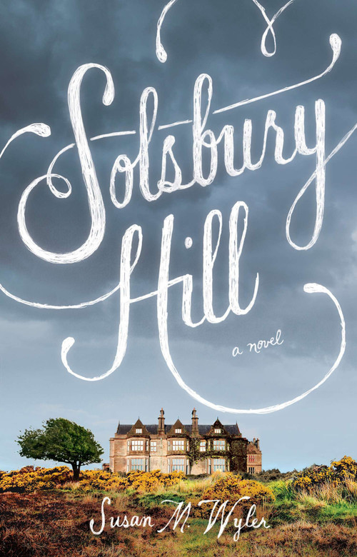 Solsbury Hill (A Novel) by Susan M. Wyler, 9781594632365