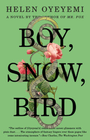 Boy, Snow, Bird (A Novel) - 9781594633409 by Helen Oyeyemi, 9781594633409