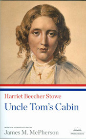 Uncle Tom's Cabin (A Library of America Paperback Classic) by Harriet Beecher Stowe, James M. McPherson, 9781598530865