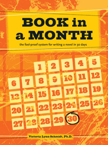Book In a Month (The Fool-Proof System for Writing a Novel in 30 Days) by Victoria Lynn Schmidt, 9781599639888