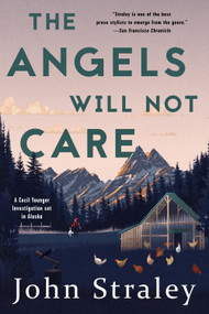 The Angels Will Not Care by John Straley, 9781616959197