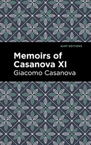 Memoirs of Casanova Volume XI by Giacomo Casanova, Mint Editions, 9781513281933