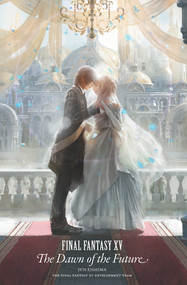 Final Fantasy XV: The Dawn of the Future by Jun Eishima, Final Fantasy XV Team, Stephen Kohler, Square Enix, 9781646090006