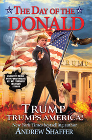 The Day of the Donald (Trump Trumps America) by Andrew Shaffer, 9781683310457