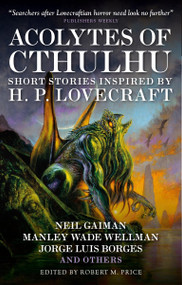 Acolytes of Cthulhu by Robert M. Price, Neil Gaiman, S.T. Joshi, Edmond Hamilton, 9781781165263