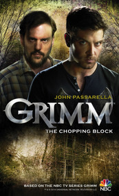 Grimm: The Chopping Block by John Passarella, 9781781166567