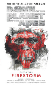 Dawn of the Planet of the Apes: Firestorm by Greg Keyes, 9781783292257