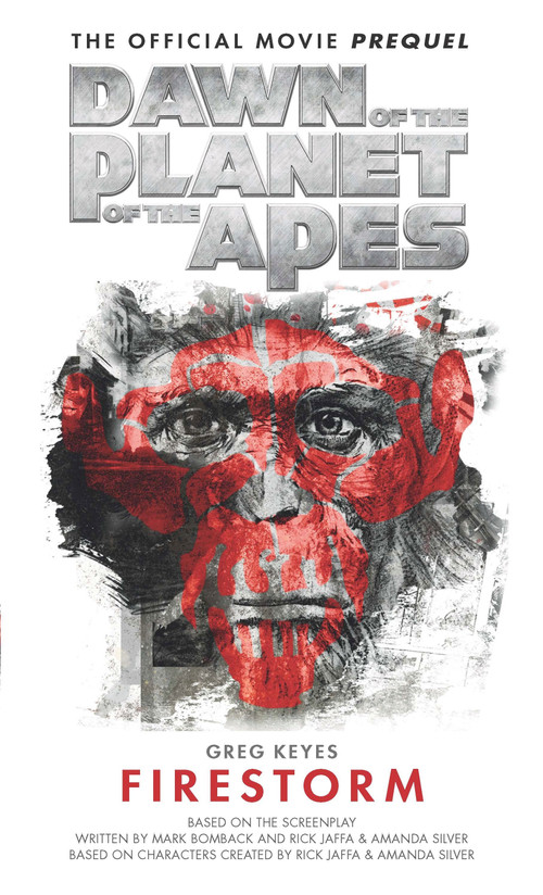 Dawn of the Planet of the Apes: Firestorm by Greg Keyes, 9781783292257