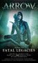 Arrow: Fatal Legacies by Marc Guggenheim, James R. Tuck, 9781783295210